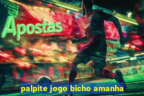 palpite jogo bicho amanha